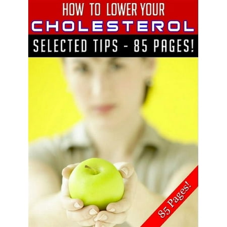 How To Lower Your Cholesterol - eBook (Best Way To Lower Cholesterol Levels)