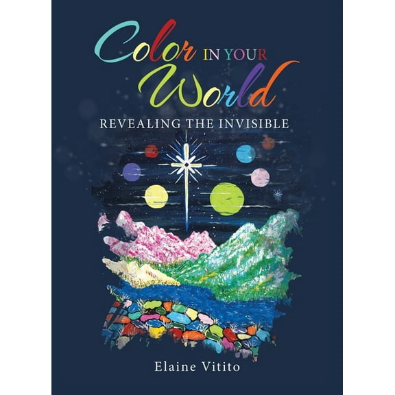 Color in Your World: Revealing the Invisible, (Hardcover)