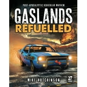 MIKE HUTCHINSON Gaslands: Gaslands: Refuelled : Post-Apocalyptic Vehicular Mayhem (Hardcover)