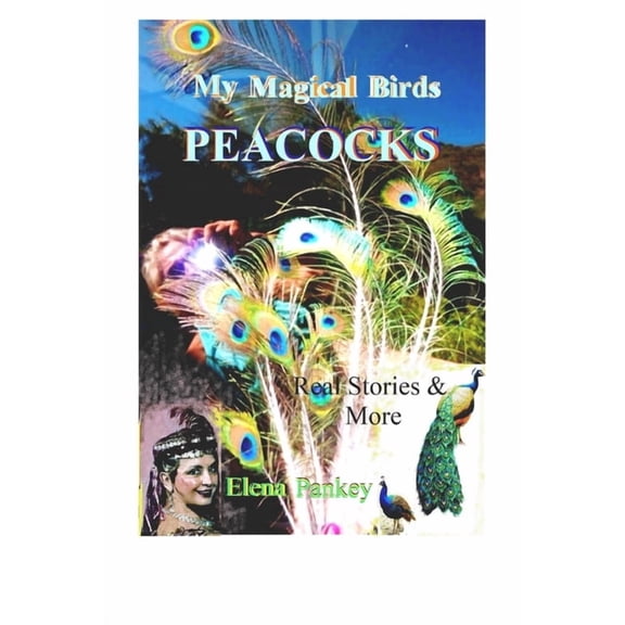 My Magical Birds - Peacocks. Real Stories and More, (Paperback)