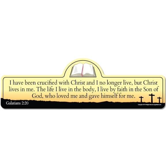 Galatians 2:20 Bible Verse Sign | I have been crucified with Christ and I no longer live, but Christ lives in me. The life I live in the body, I live by faith in the Son of God, who