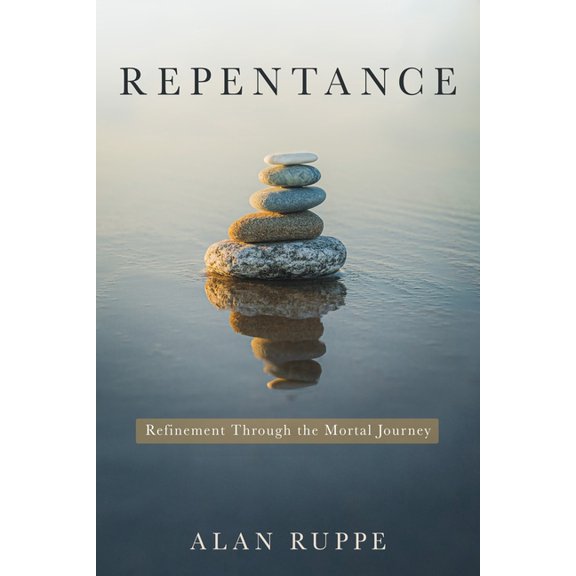 Repentance: Refinement Through the Mortal Journey, (Paperback)