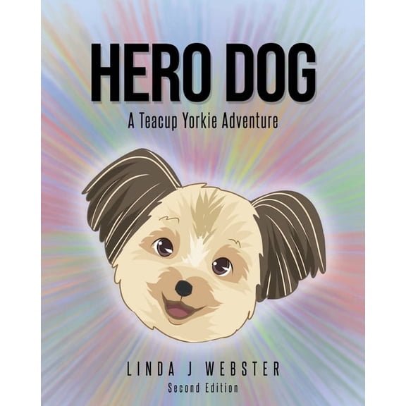 Hero Dog: A Teacup Yorkie Adventure, (Paperback)