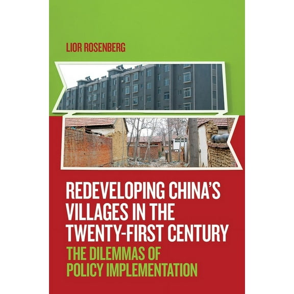 Redeveloping China's Villages in the Twenty-First Century: The Dilemmas of Policy Implementation (Paperback)
