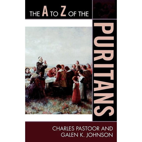 A to Z Guides A to Z of the Puritans, Book 89, (Paperback)