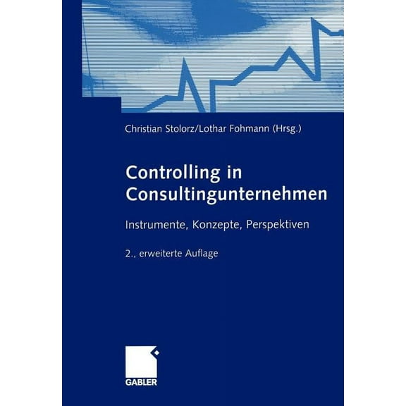 Controlling in Consultingunternehmen: Instrumente, Konzepte, Perspektiven, (Paperback)