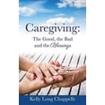 thumbnail image 2 of Caregiving: The Good, the Bad and the Blessings, (Paperback), 2 of 2