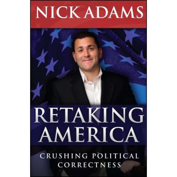 Pre-Owned Retaking America: Crushing Political Correctness (Paperback) 1682614212 9781682614211