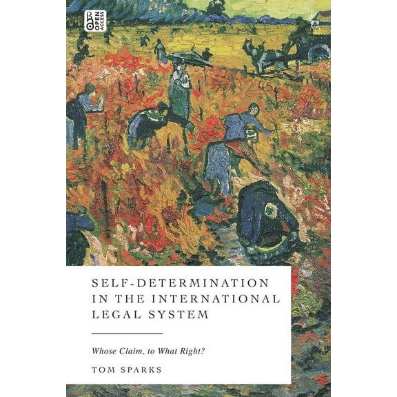 Self-Determination in the International Legal System: Whose Claim, to What Right?, (Hardcover)