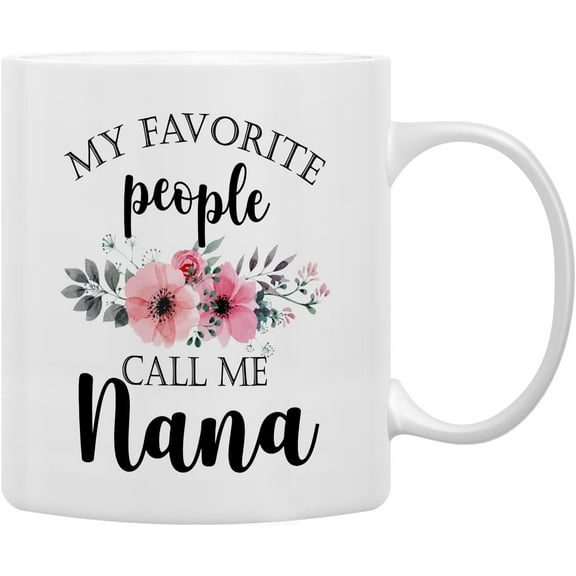 Nana Coffee Mug, Nana Gifts, Grandma Coffee Mugs, Grandma Gifts, Nanas Mugs CoffeeTea CupGifts for GrandmaNana, My Favorite People Call Me NanaCoffee Cups Ceramic 11oz