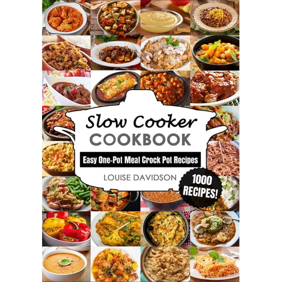 Everyday Recipe Cookbook Slow Cooker Cookbook: Easy One-Pot Meal Crock Pot Recipes - 1000 Recipes, Book 1, (Paperback)