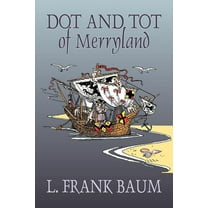 Dot and Tot of Merryland by L. Frank Baum, Fiction, Fantasy, Fairy Tales, Folk Tales, Legends & Mythology, (Paperback)