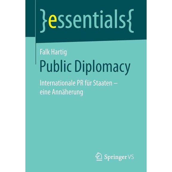 Essentials Public Diplomacy: Internationale PR Für Staaten - Eine Annäherung, (Paperback)