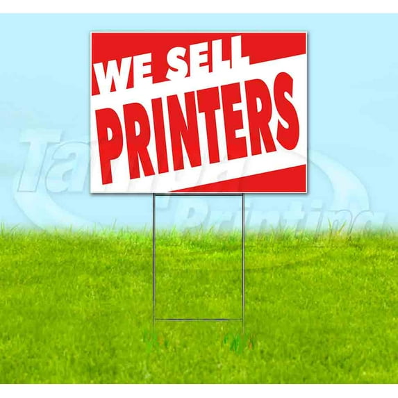 We Sell Printers (18" x 24") Yard Sign, Includes Metal Step Stake