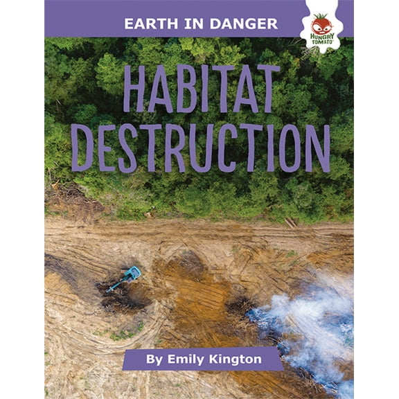 Earth in Danger Habitat Destruction, (Hardcover)