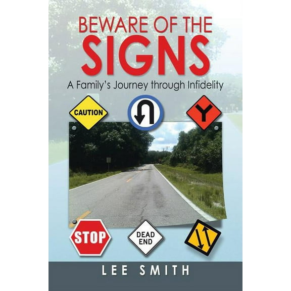 Beware of the Signs: A Family's Journey through Infidelity, (Paperback)