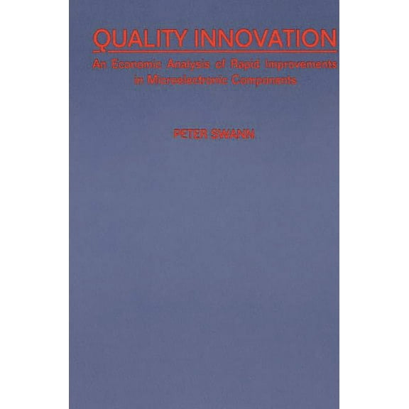 Quality Innovation: An Economic Analysis of Rapid Improvements in Microelectronic Components, (Hardcover)