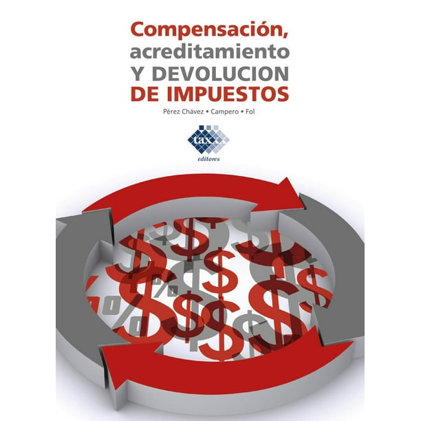 COMPENSACION, ACREDITAMIENTO Y DEVOLUCION DE IMPUESTOS 2019 TAX EDITORES UNIDOS JOSE PEREZ CHAVEZ & RAYMUNDO FOL OLGUIN
