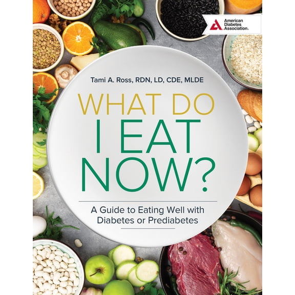What Do I Eat Now? 3rd Edition: A Guide to Eating Well with Diabetes or Prediabetes (Paperback)
