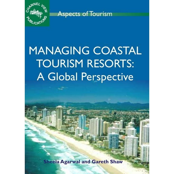 Aspects of Tourism Managing Coastal Tourism Resorts: A Global Perspective, 34, Book 34, (Hardcover)