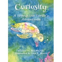 Shelley the Sea Turtle Curiosity: A Young Sea Turtle's Adventures, Book 2, (Hardcover)
