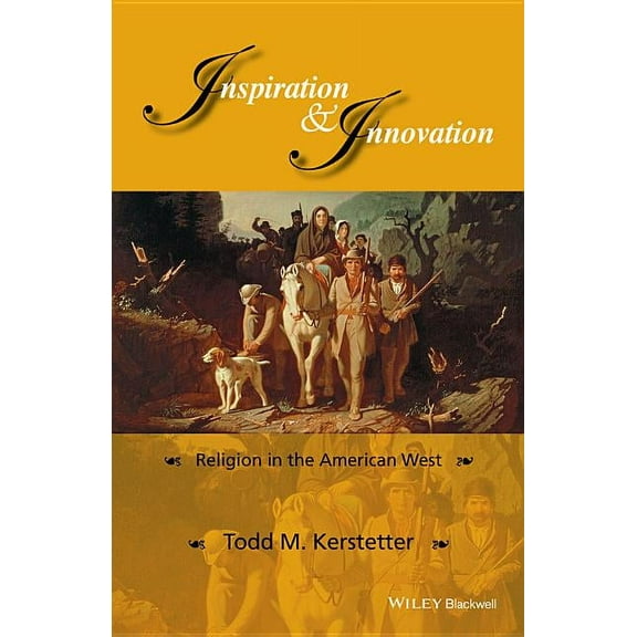 Western History Inspiration and Innovation: Religion in the American West, (Hardcover)