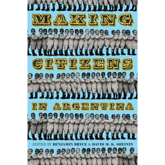 Pitt Latin American Making Citizens in Argentina, Book 353, (Paperback)