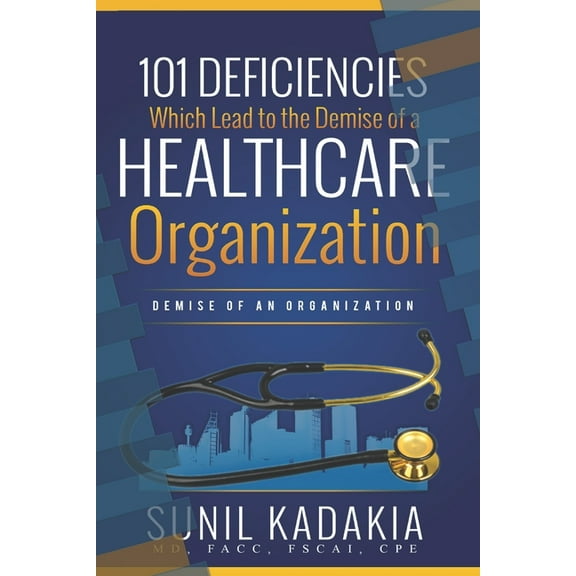 101 Deficiencies which Lead to the Demise of a Health-Care Organization (Paperback)