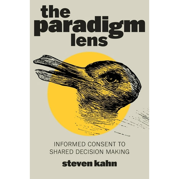 The Paradigm Lens: Informed Consent to Shared Decision Making, (Paperback)