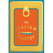 The Italian Pantry : 10 Ingredients, 100 Recipes  Showcasing the Best of Italian Home Cooking (Hardcover)