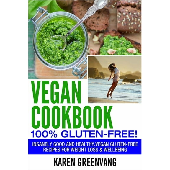 Vegan, Gluten Free, Alkaline Vegan Cookbook - 100% Gluten Free: Insanely Good, Vegan Gluten Free Recipes for Weight Loss &amp; Wellbeing, Book 1, (Paperback)