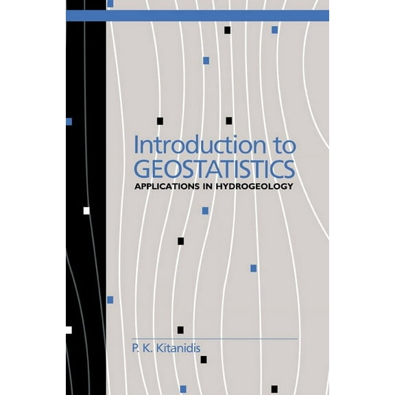Stanford-Cambridge Program Introduction to Geostatistics: Applications in Hydrogeology, (Paperback)