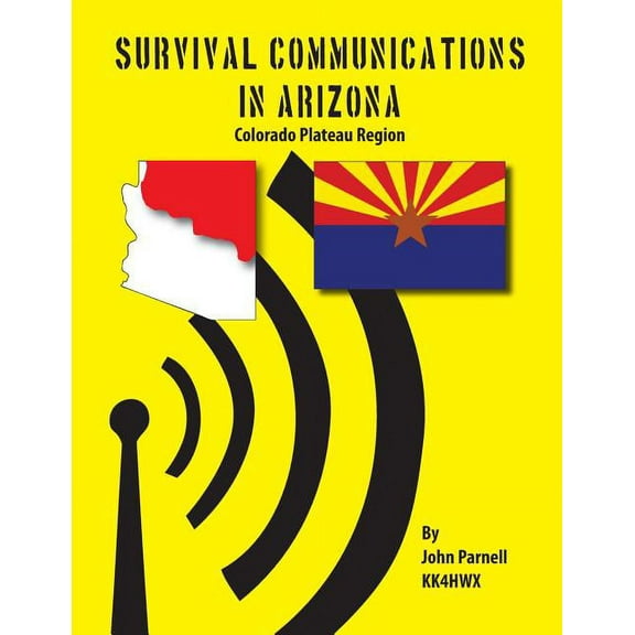 Survival Communications in Arizona : Colorado Plateau Region (Paperback)