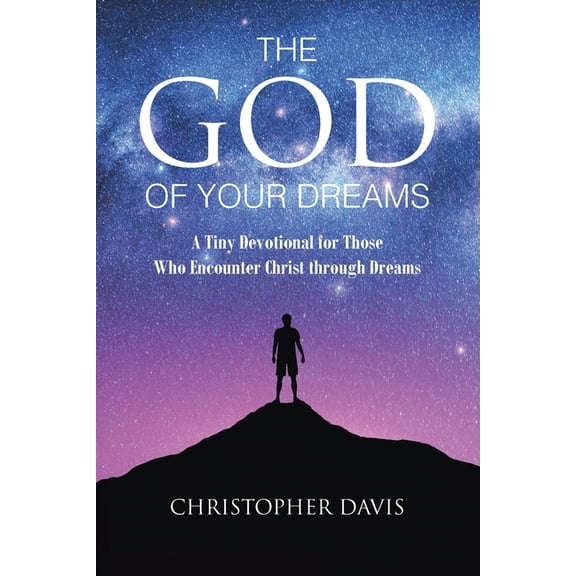 The God of Your Dreams: A Tiny Devotional for Those Who Encounter Christ through Dreams, (Paperback)