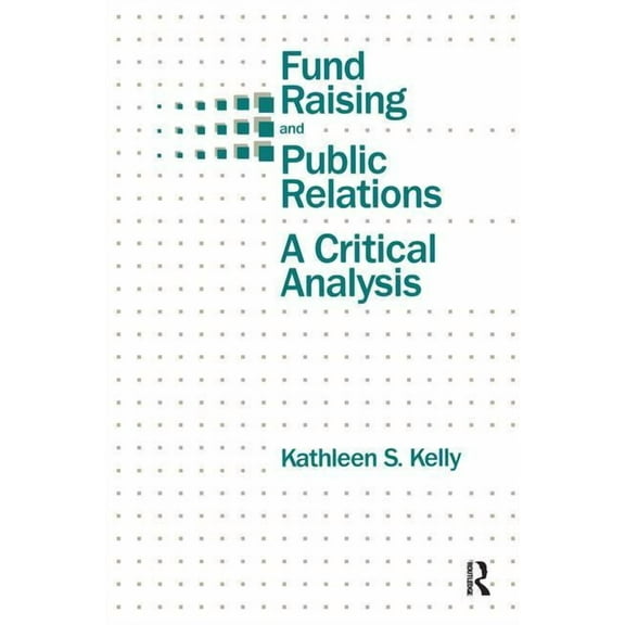 Routledge Communication Fund Raising and Public Relations: A Critical Analysis, (Paperback)