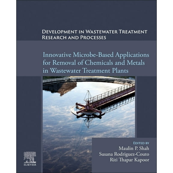 Development in Wastewater Treatment Research and Processes: Innovative Microbe-Based Applications for Removal of Chemica, (Paperback)