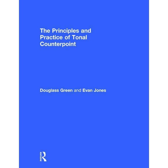 The Principles and Practice of Tonal Counterpoint, (Hardcover)