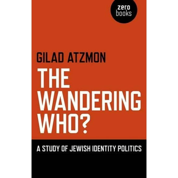 The Wandering Who : A Study of Jewish Identity Politics (Paperback)