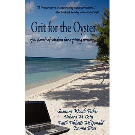 Grit for the Oyster : 250 Pearls of Wisdom for Aspiring (Best Jobs For Aspiring Writers)