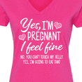 thumbnail image 4 of Inktastic Yes I'm Pregnant I Feel Fine No You Cant Touch My Belly Women's V-Neck T-Shirt, 4 of 5