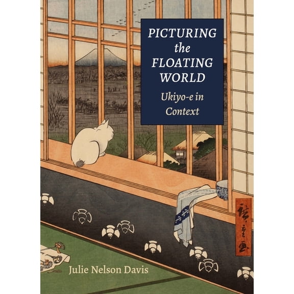 Picturing the Floating World: Ukiyo-E in Context (Paperback)