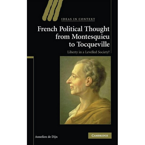 Ideas in Context French Political Thought from Montesquieu to Tocqueville, Book 89, (Hardcover)