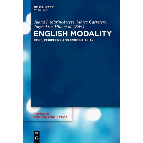 Topics in English Linguistics English Modality: Core, Periphery and Evidentiality, Book 81, (Hardcover)