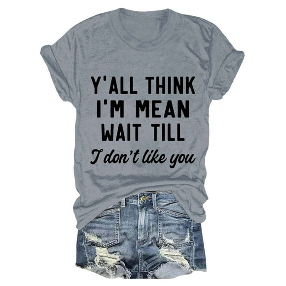 XMHJSMD T-Shirt Drôle Sarcastique pour Femmes, "Y'All Think I'M Mean", Imprimé Lettre, Manches Courtes, Col Rond, Décontracté (Gris, S)