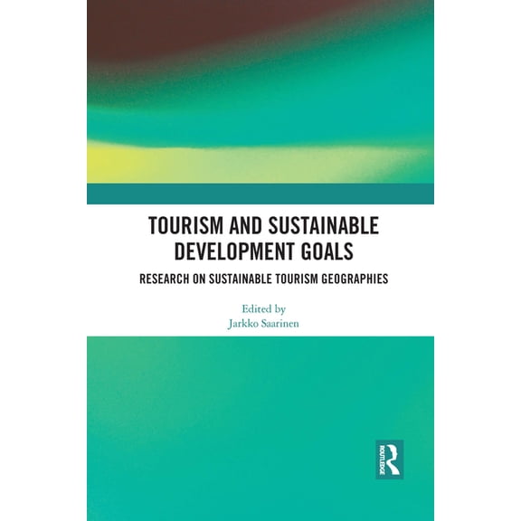 Tourism and Sustainable Development Goals: Research on Sustainable Tourism Geographies, (Paperback)