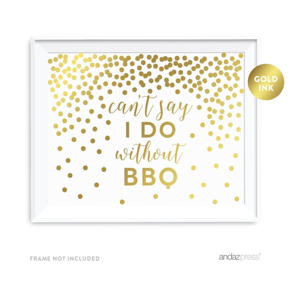 Metallic Gold Confetti Polka Dots 8.5x11-inch Party Sign, Can't Say I Do Without BBQ Table Sign, Unframed
