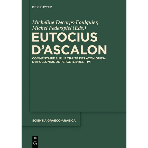 Scientia Graeco-Arabica Eutocius d'Ascalon: Commentaire Sur Le TraitÃ© Des Coniques d'Apollonius de Perge (Livres I-IV), Book 3, (Hardcover)