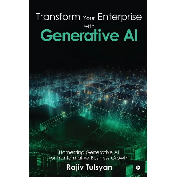 Transform Your Enterprise with Generative AI, (Paperback)