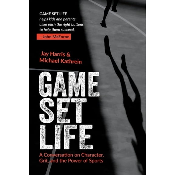 Game Set Life: A Conversation on Character, Grit and the Power of Sports, (Paperback)