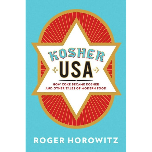 Arts and Traditions of the Table: Perspe Kosher USA: How Coke Became Kosher and Other Tales of Modern Food, (Paperback)